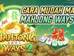 Inilah Cara Mudah Dalam Bermain Mahjong Ways 2, Auto Cuan !!